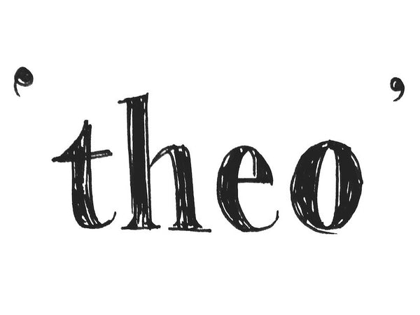 Why 'Theo'?